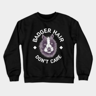 Badger Hair Don't Care Crewneck Sweatshirt